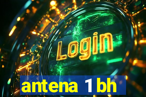 antena 1 bh